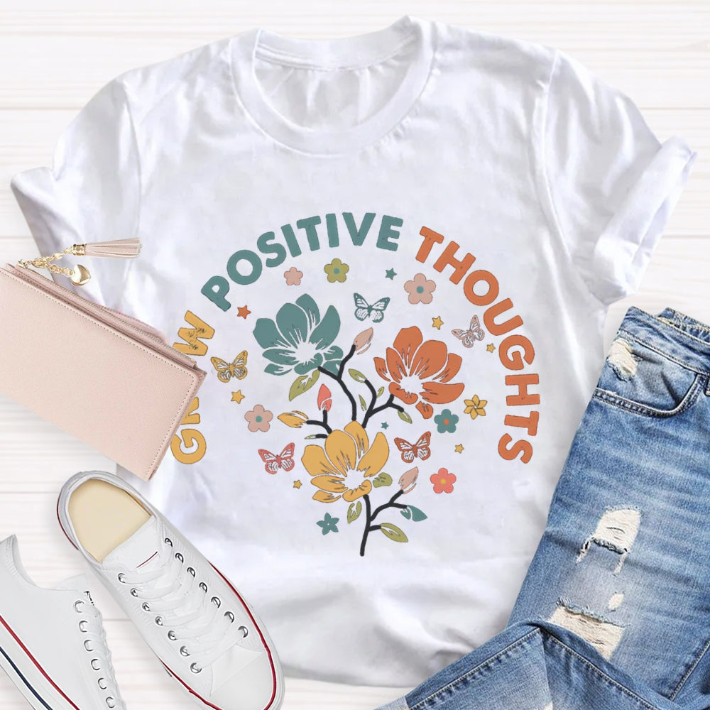 Grow Positive Thoughts Colorful Flowers And Butterflies T-shirt