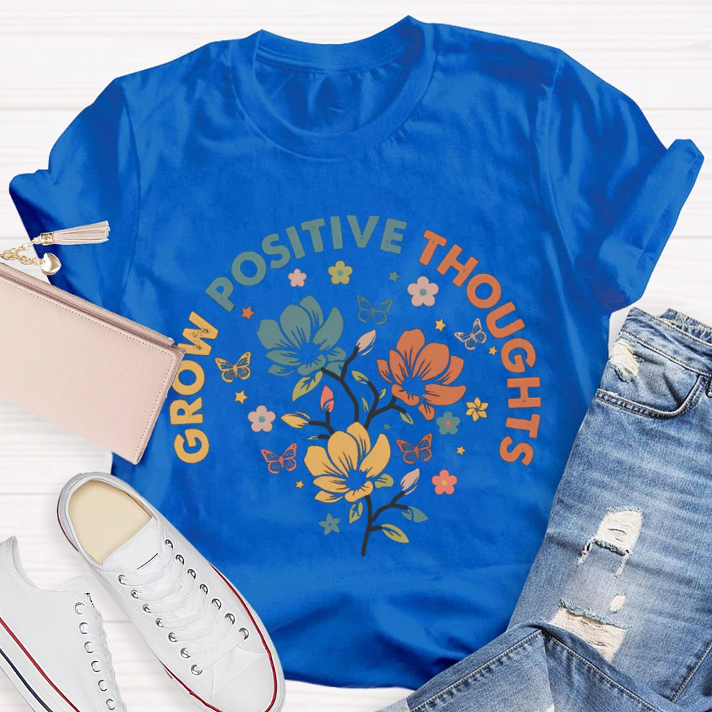 Grow Positive Thoughts Colorful Flowers And Butterflies T-shirt