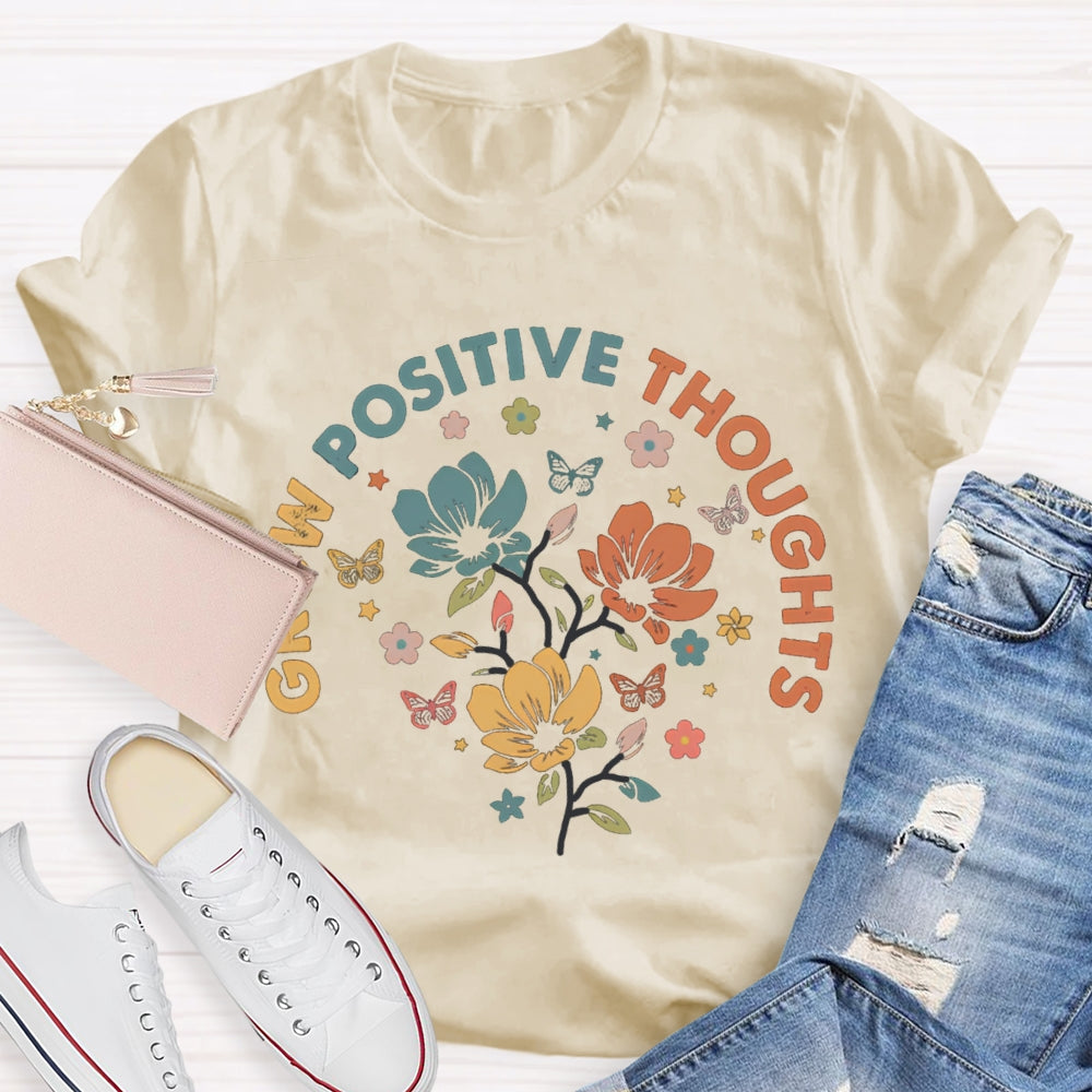 Grow Positive Thoughts Colorful Flowers And Butterflies T-shirt