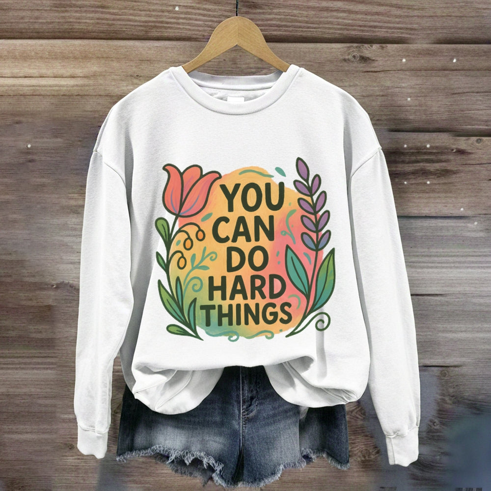 You Can Do Hard Things Floral Sweatshirt