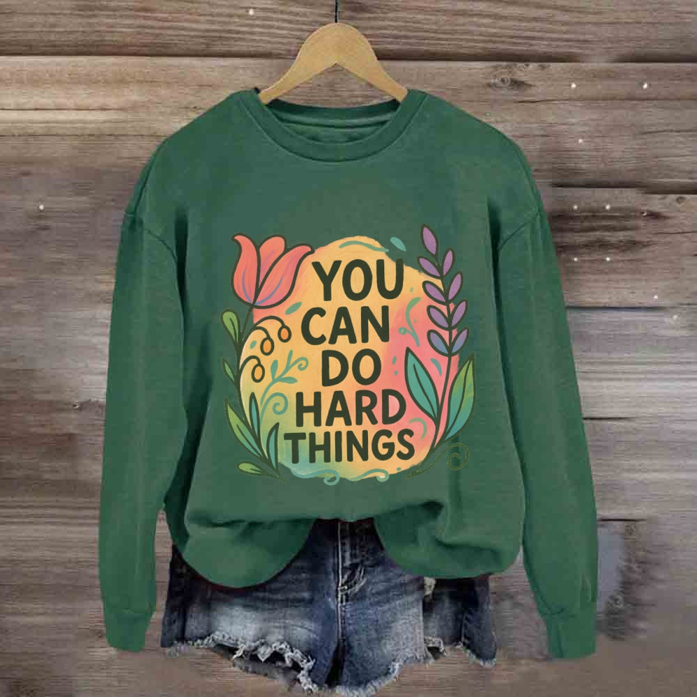 You Can Do Hard Things Floral Sweatshirt