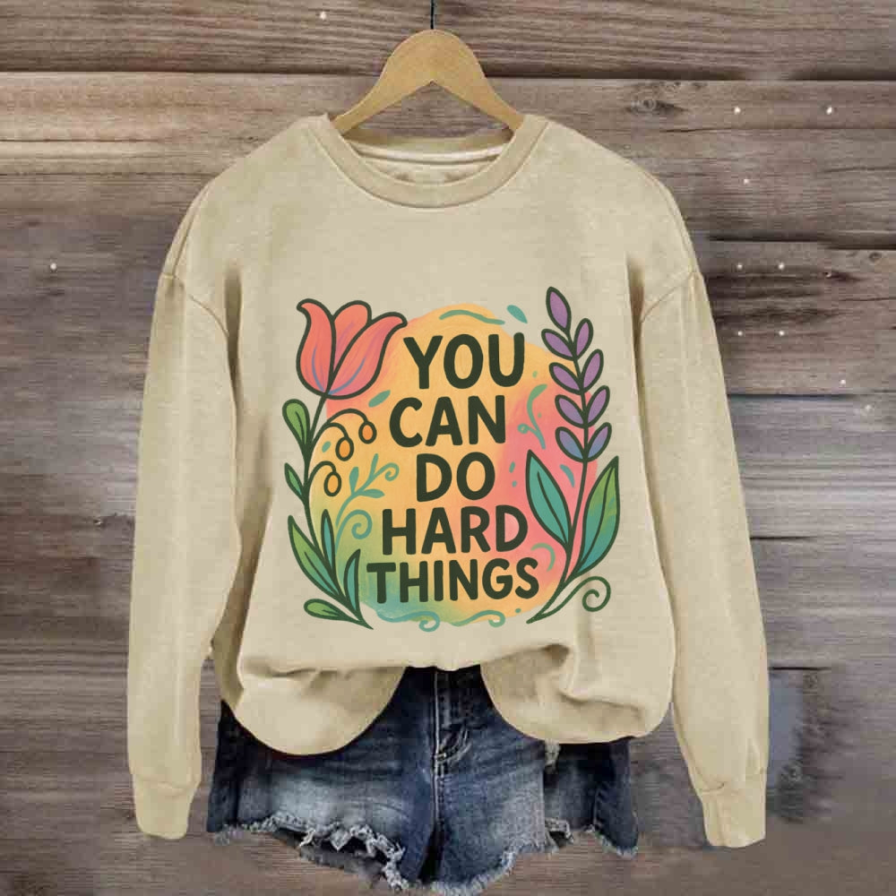 You Can Do Hard Things Floral Sweatshirt