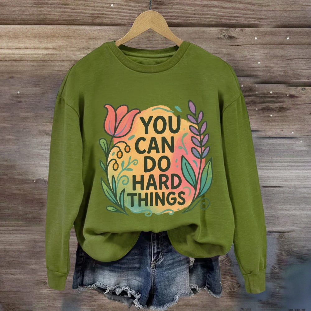 You Can Do Hard Things Floral Sweatshirt
