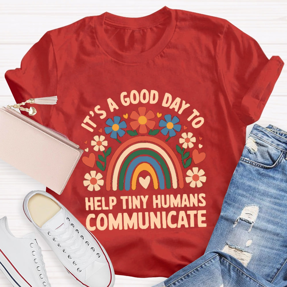 Floral Rainbow It's A Good Day To Help Tiny Humans Communicate T-shirt