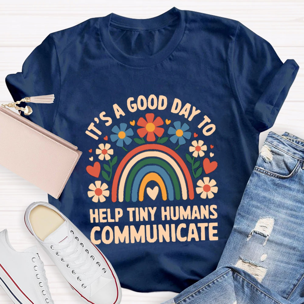 Floral Rainbow It's A Good Day To Help Tiny Humans Communicate T-shirt