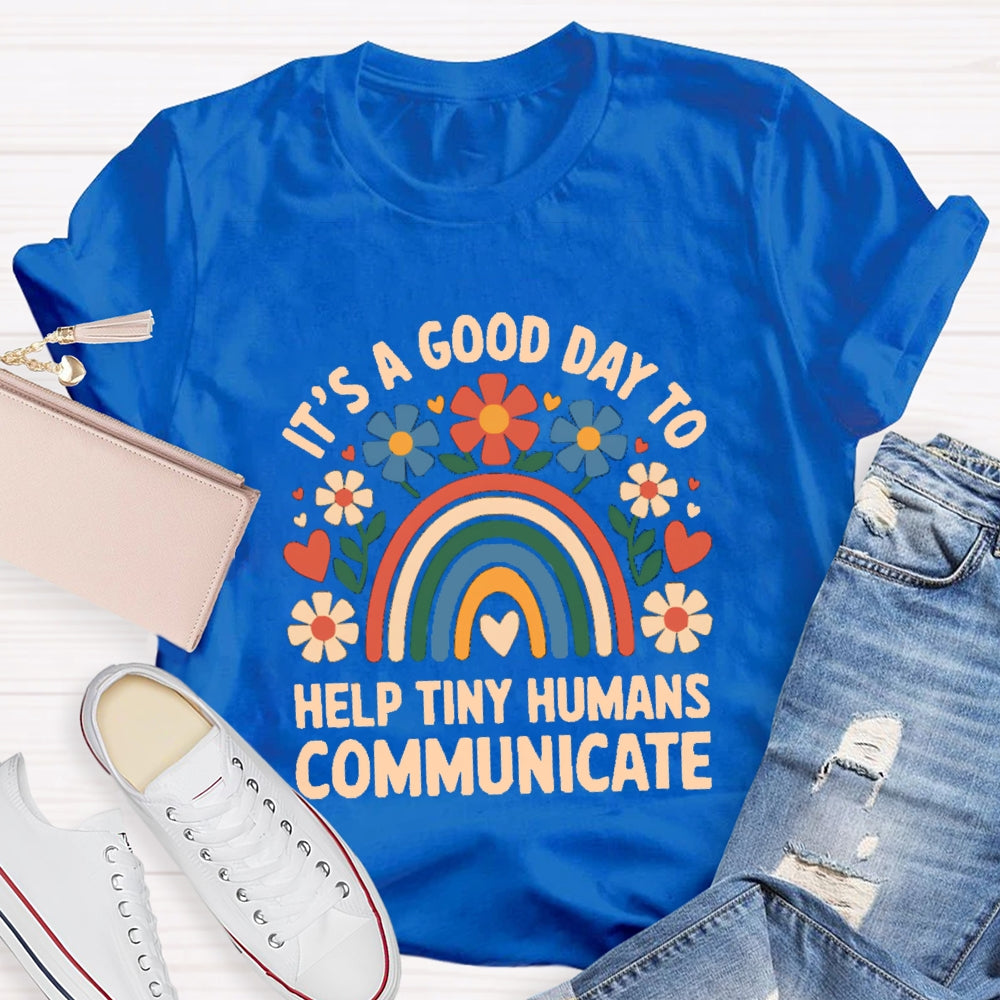 Floral Rainbow It's A Good Day To Help Tiny Humans Communicate T-shirt
