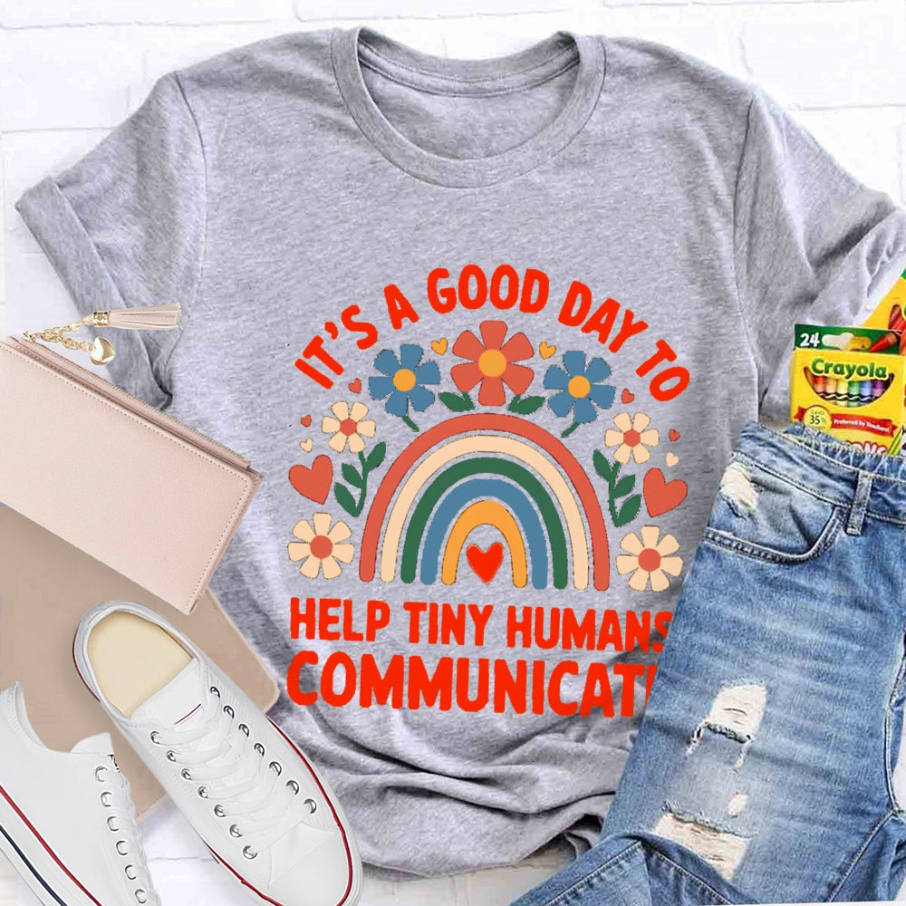 Floral Rainbow It's A Good Day To Help Tiny Humans Communicate T-shirt