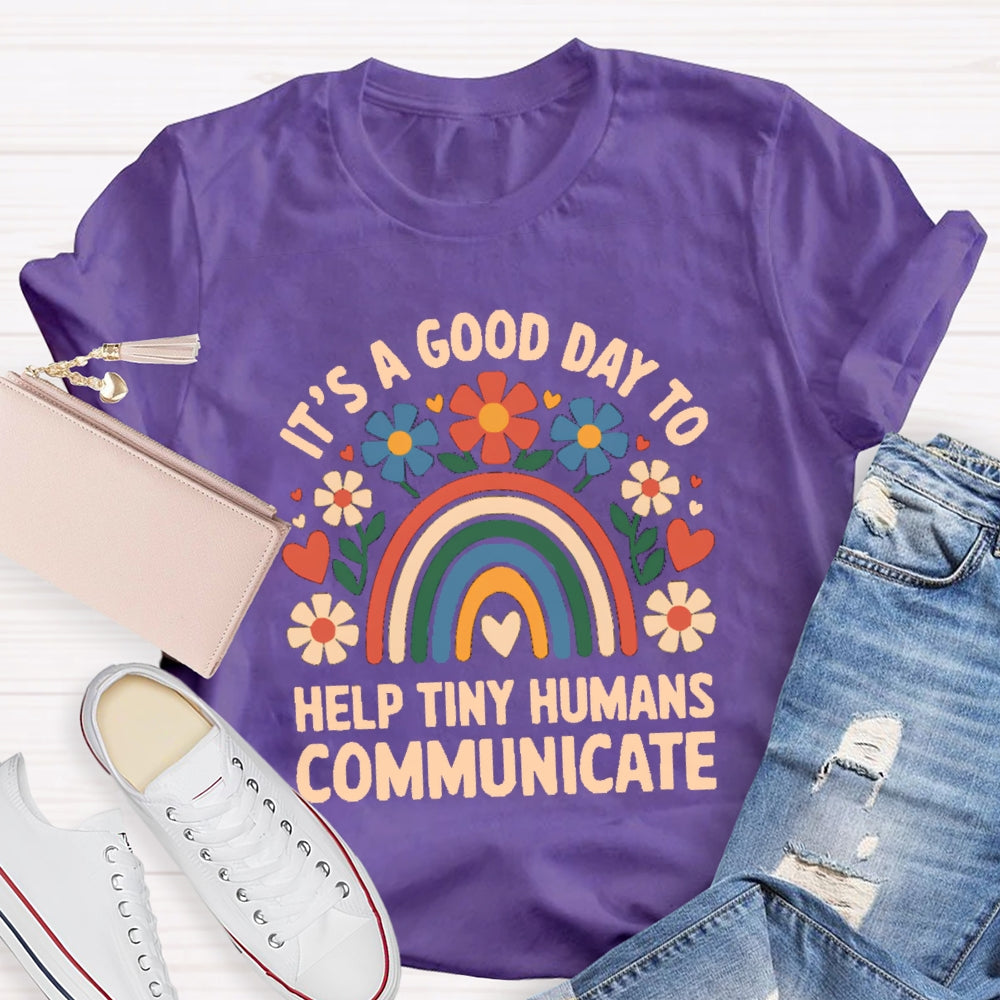 Floral Rainbow It's A Good Day To Help Tiny Humans Communicate T-shirt