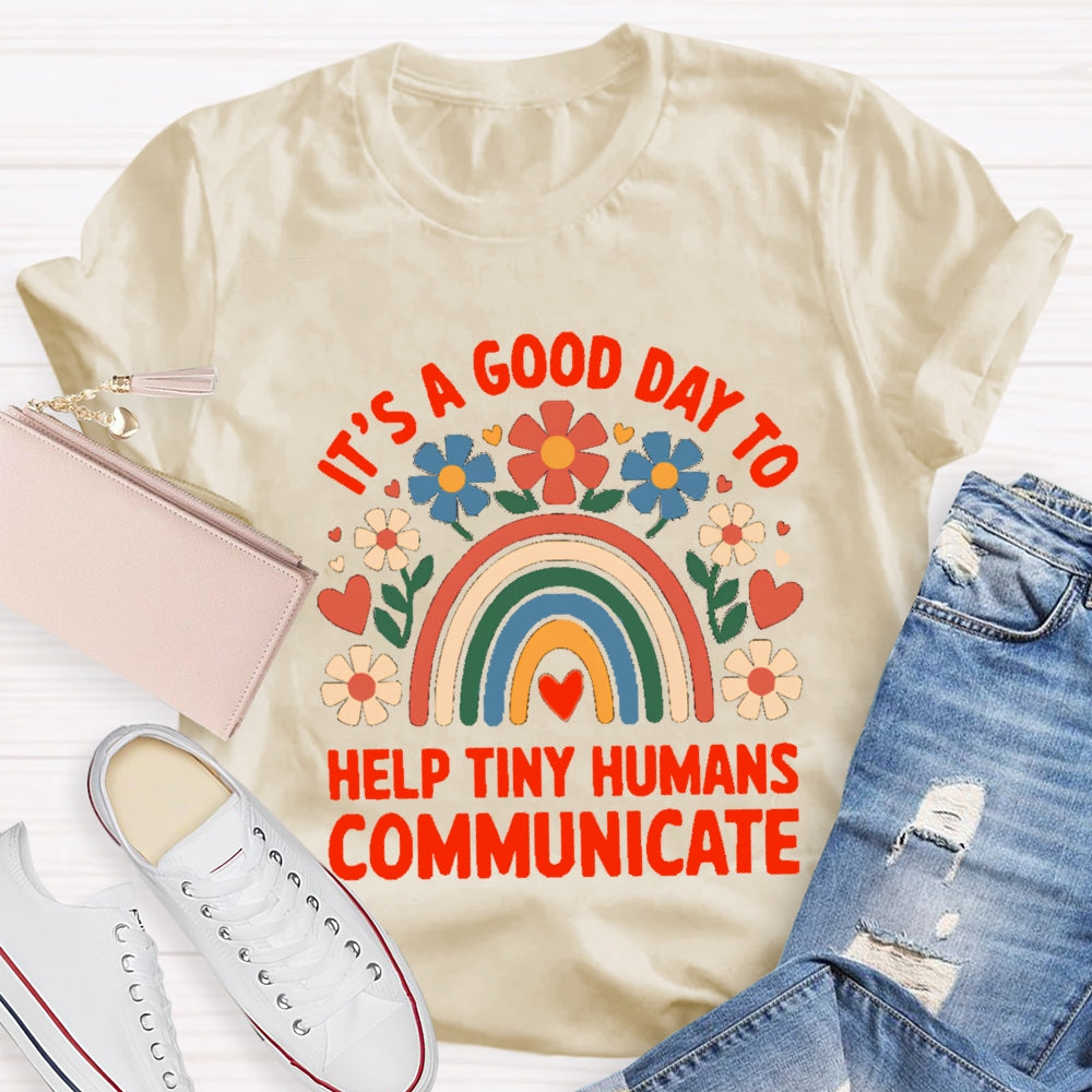 Floral Rainbow It's A Good Day To Help Tiny Humans Communicate T-shirt