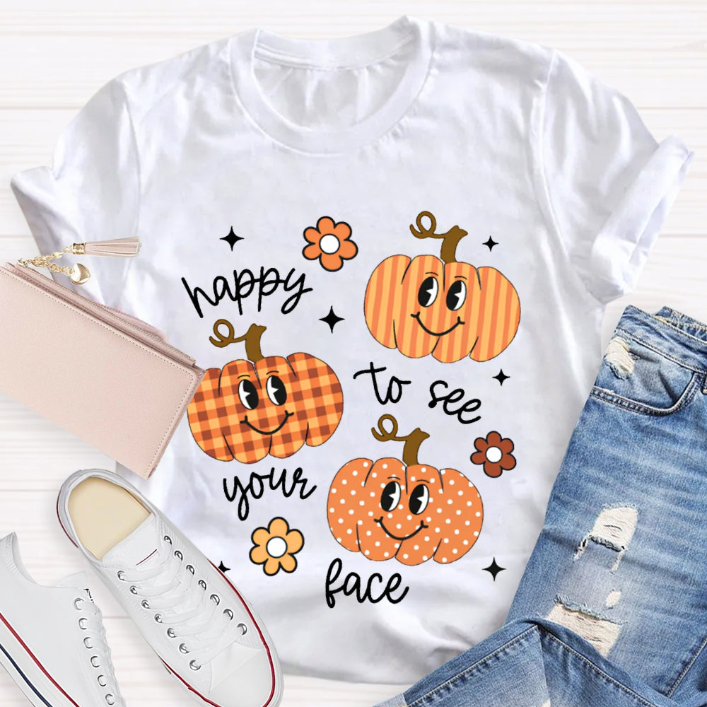 Happy To See Your Face Pumpkins And Flowers T-shirt