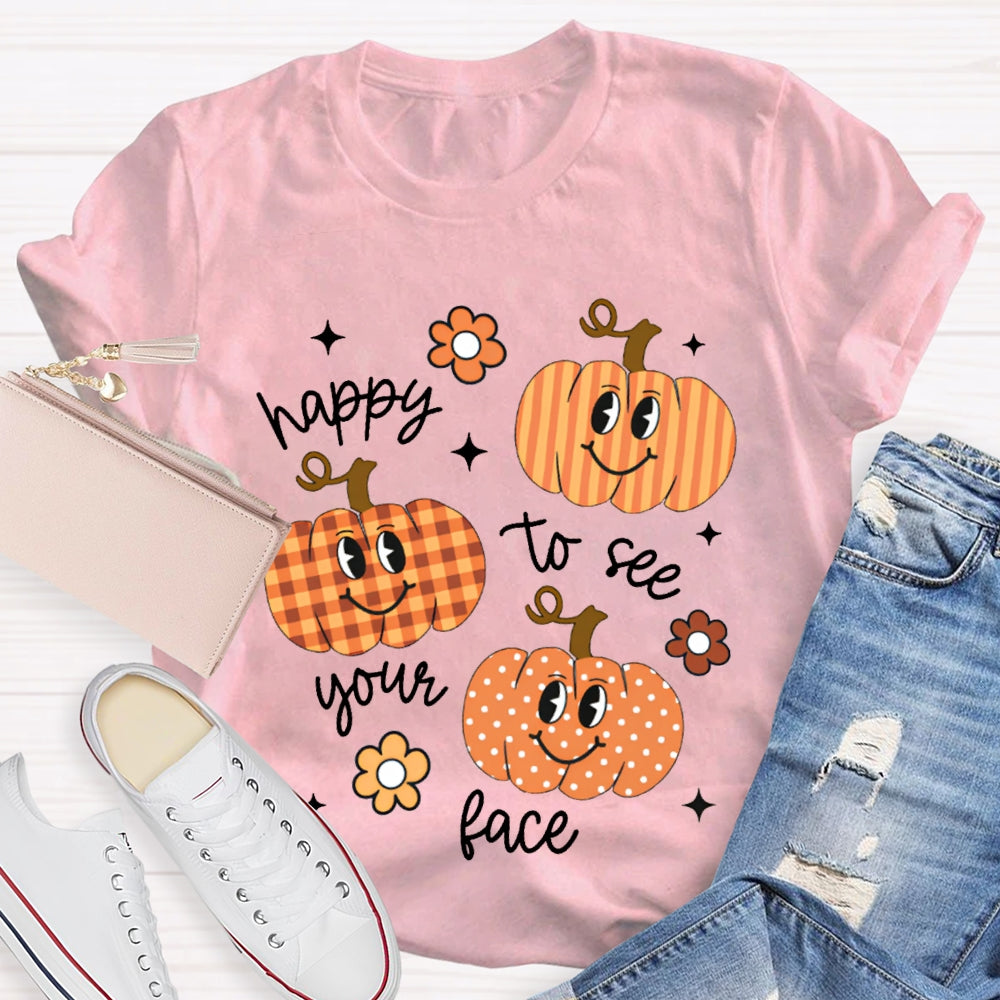 Happy To See Your Face Pumpkins And Flowers T-shirt