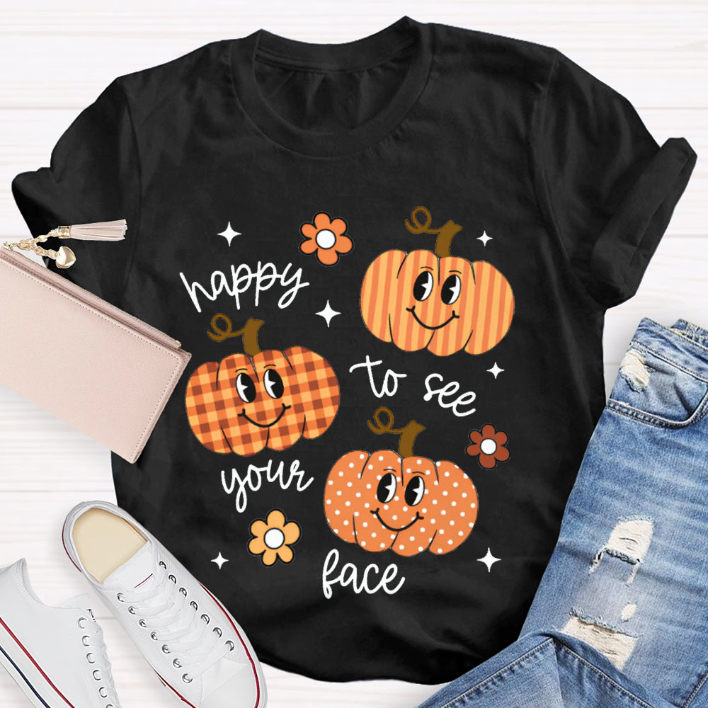 Happy To See Your Face Pumpkins And Flowers T-shirt