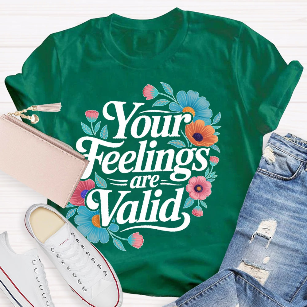 Your Feelings Are Valid T-shirt