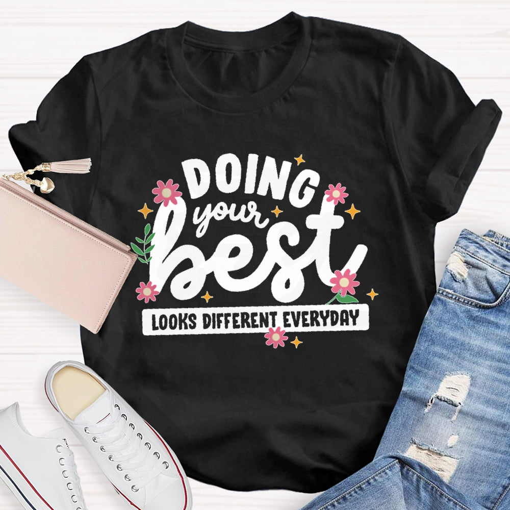 Doing Your Best Looks Different Every Day T-shirt