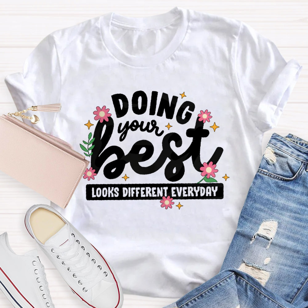 Doing Your Best Looks Different Every Day T-shirt