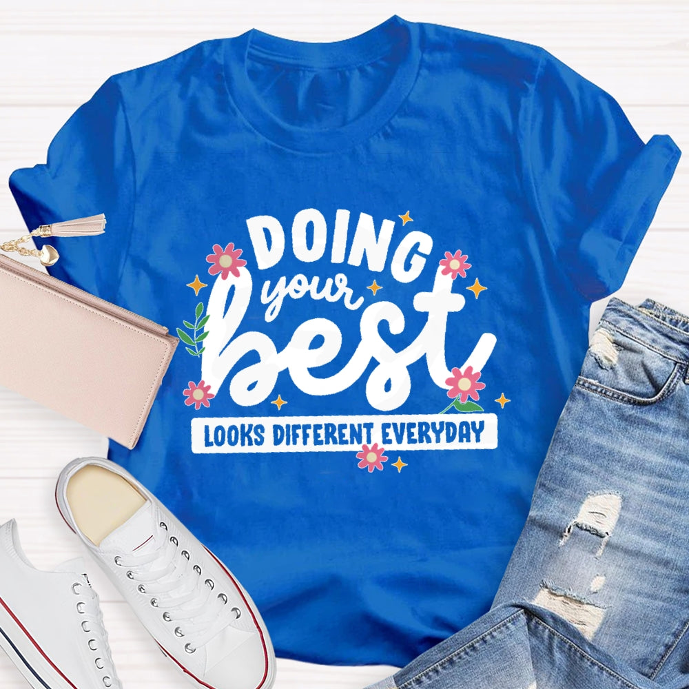 Doing Your Best Looks Different Every Day T-shirt