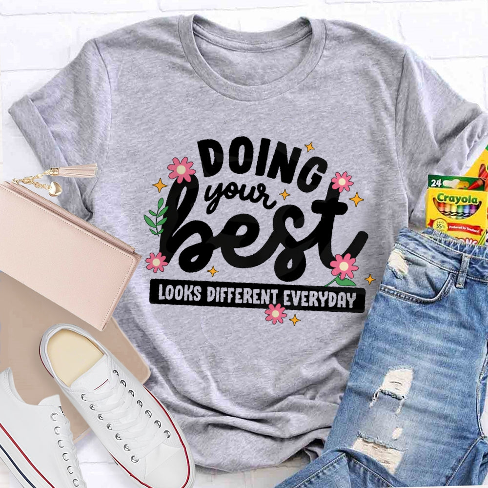 Doing Your Best Looks Different Every Day T-shirt