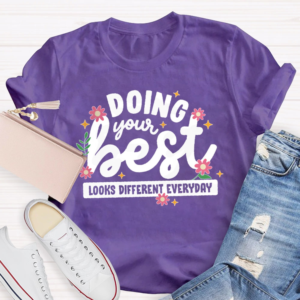 Doing Your Best Looks Different Every Day T-shirt