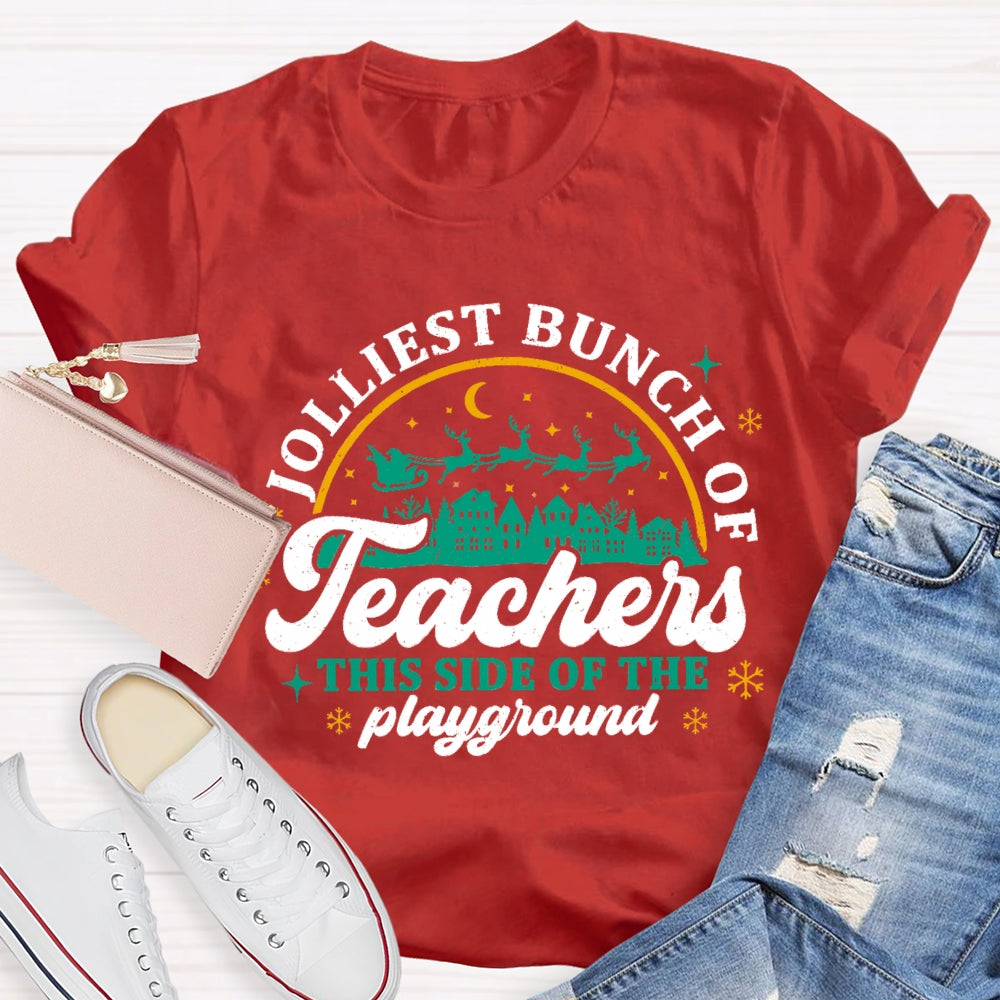Jolliest Bunch Of Teachers This Side Of The Playgarden T-shirt