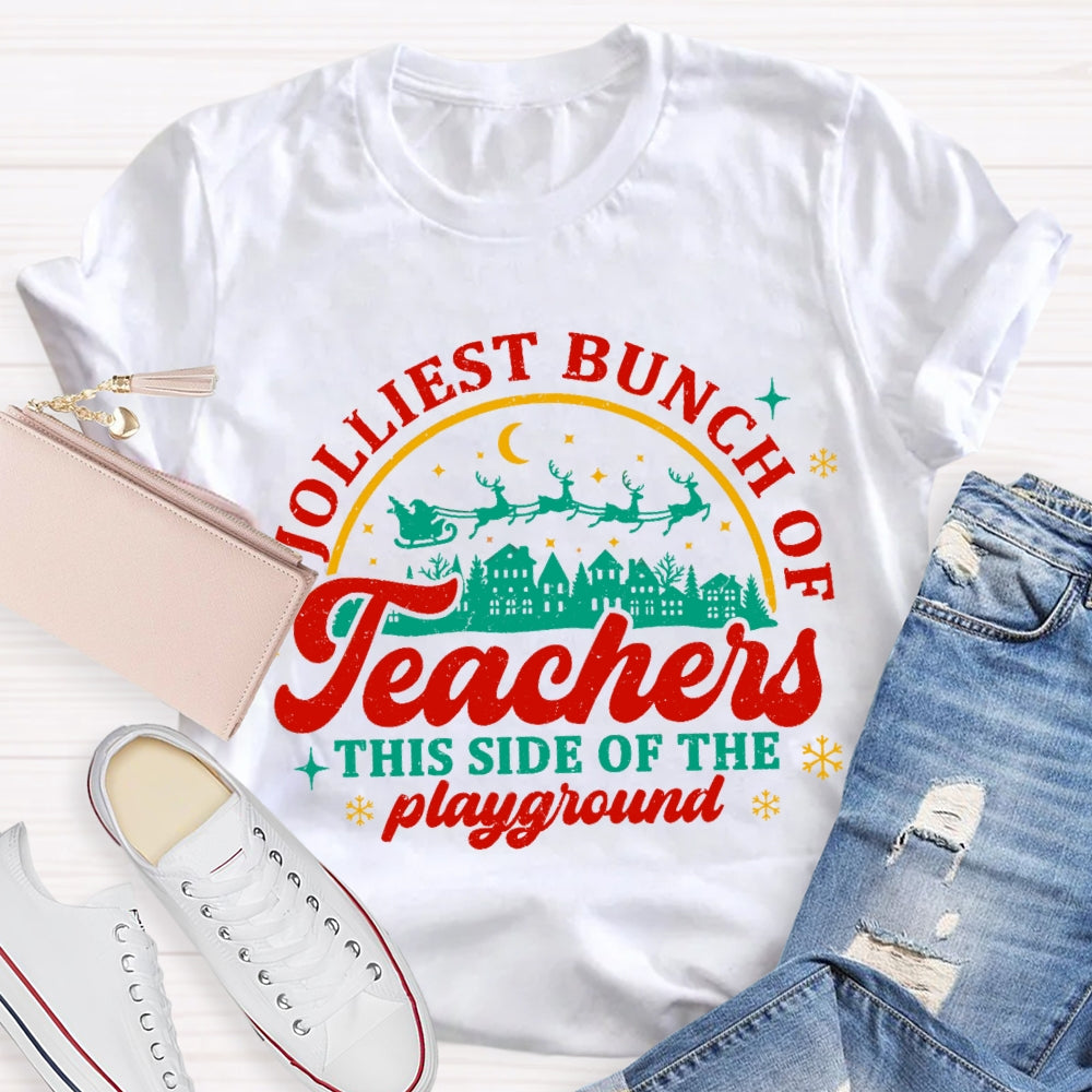 Jolliest Bunch Of Teachers This Side Of The Playgarden T-shirt