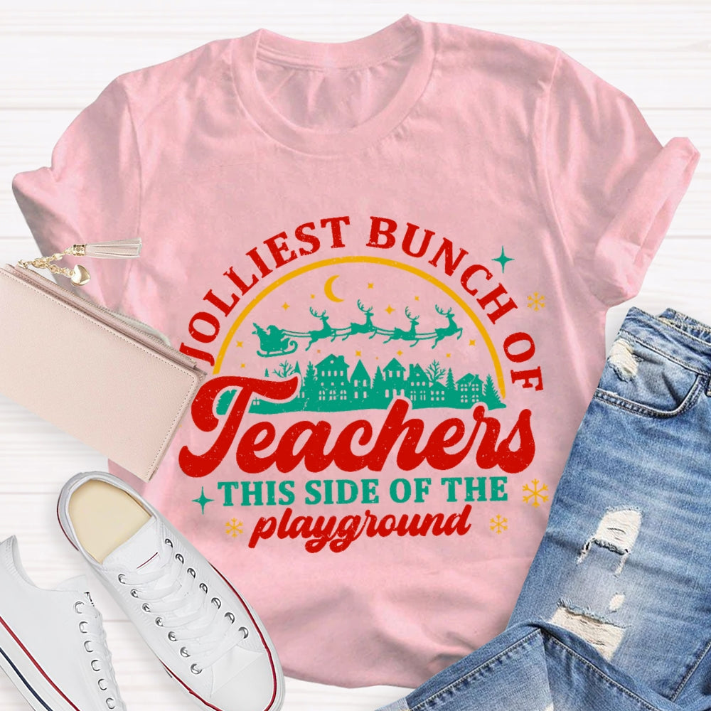 Jolliest Bunch Of Teachers This Side Of The Playgarden T-shirt