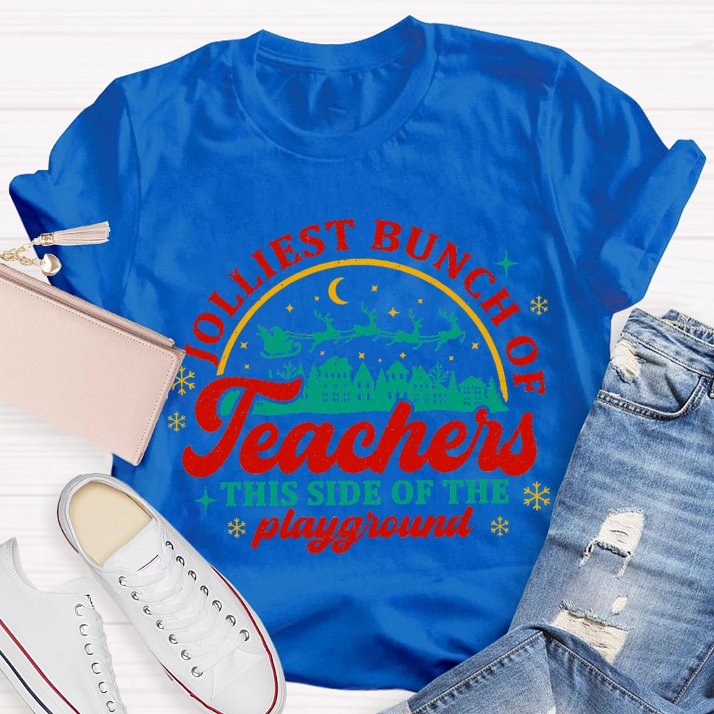Jolliest Bunch Of Teachers This Side Of The Playgarden T-shirt