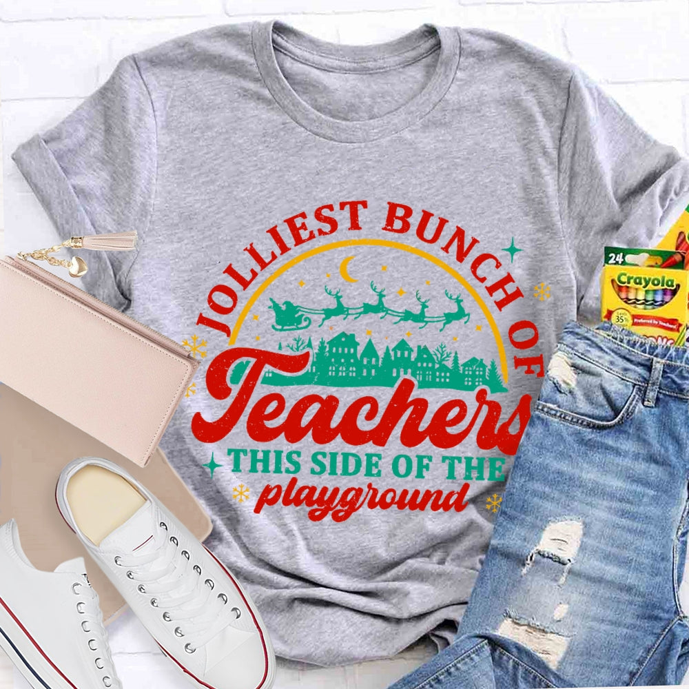 Jolliest Bunch Of Teachers This Side Of The Playgarden T-shirt