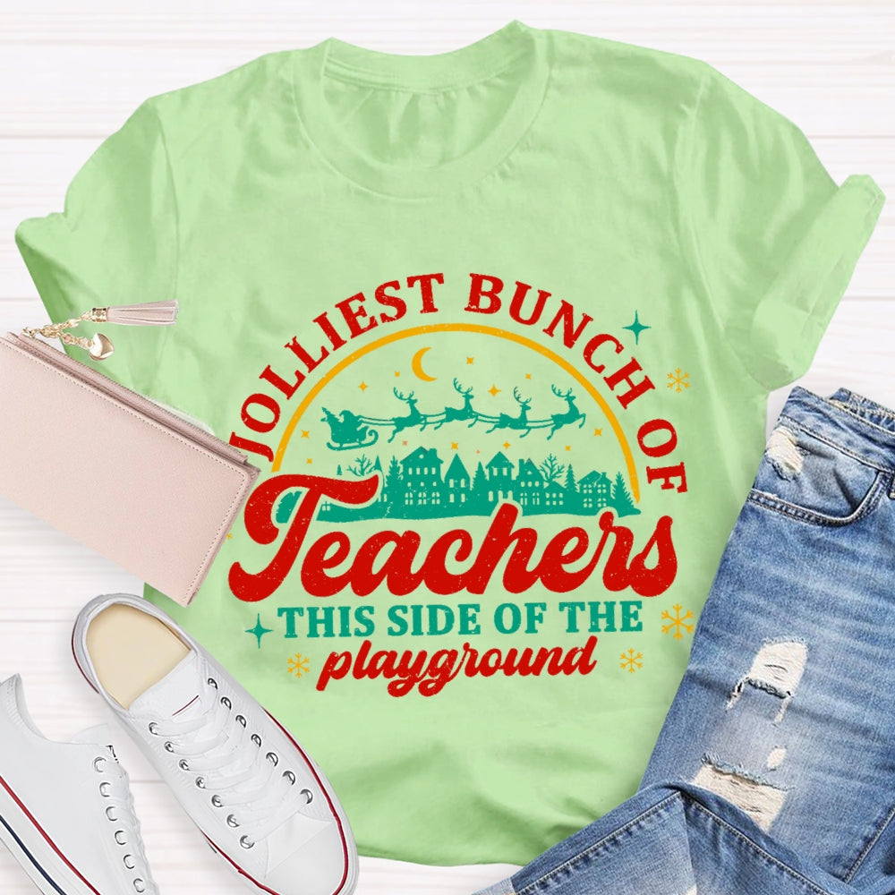 Jolliest Bunch Of Teachers This Side Of The Playgarden T-shirt