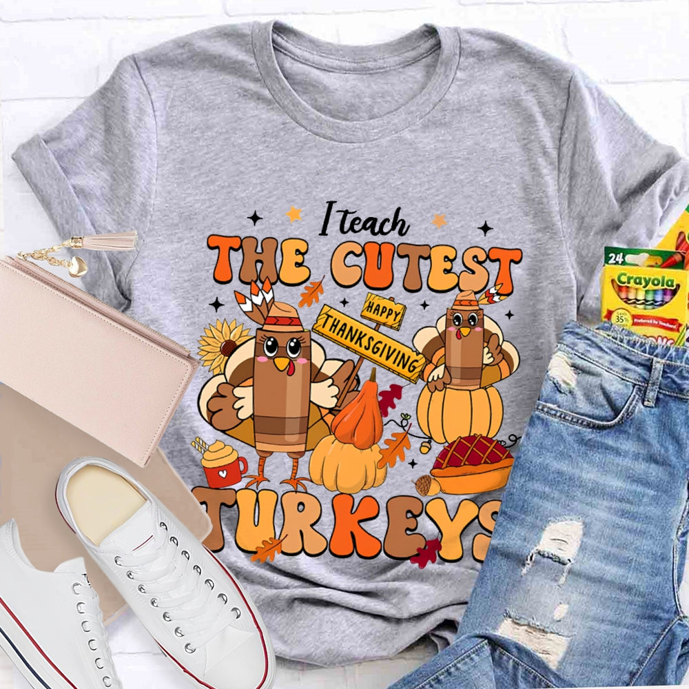 Teach The Cutest Turkeys Happy Turkey T-shirt