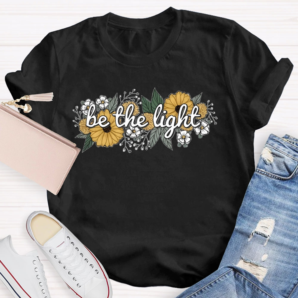Be The Light Flowers T-shirt