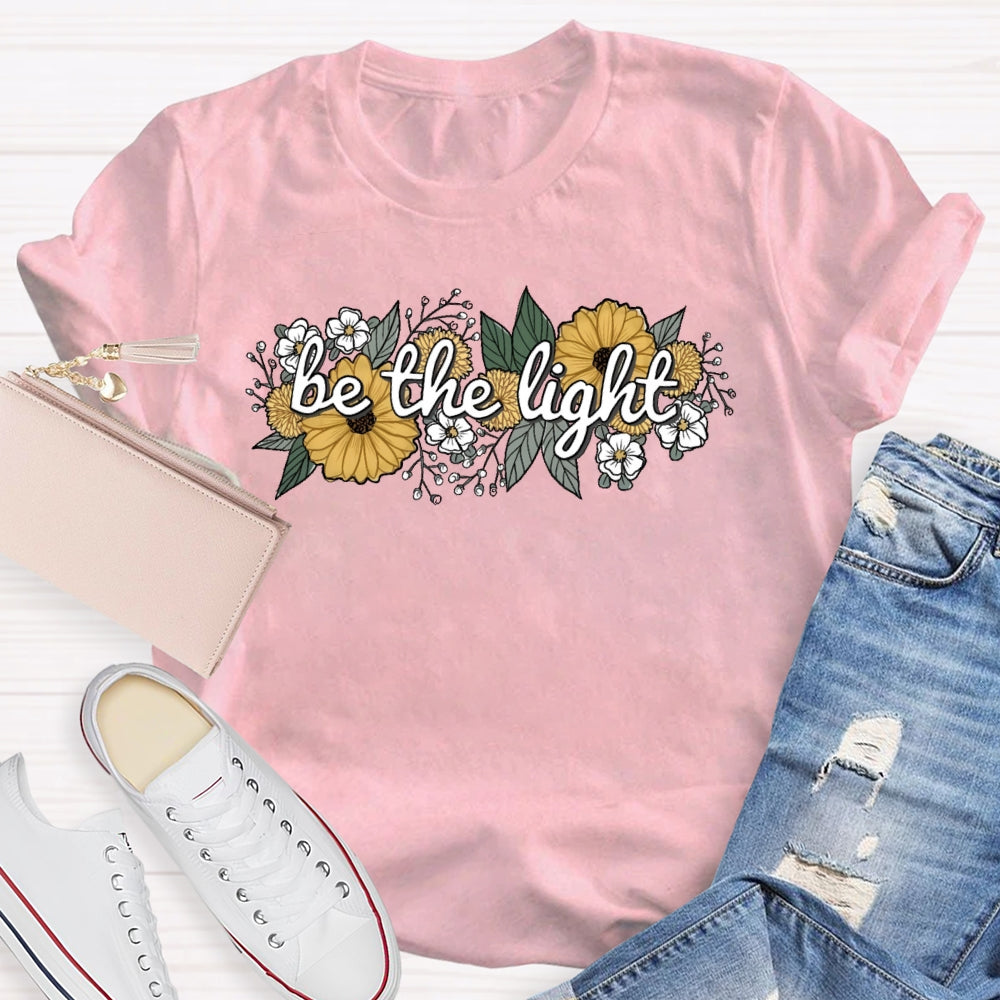 Be The Light Flowers T-shirt