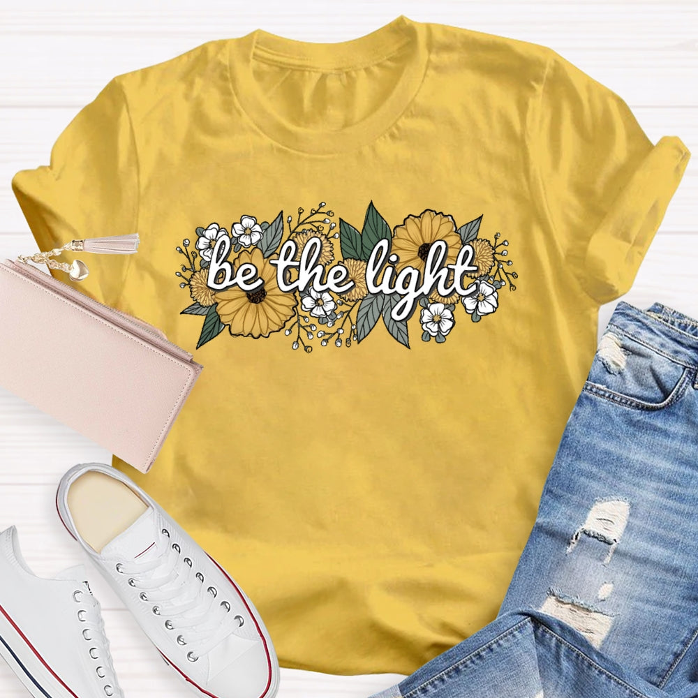 Be The Light Flowers T-shirt