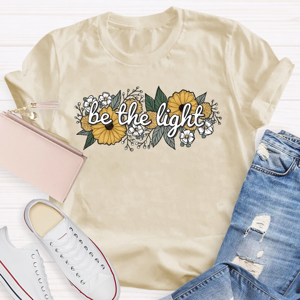 Be The Light Flowers T-shirt