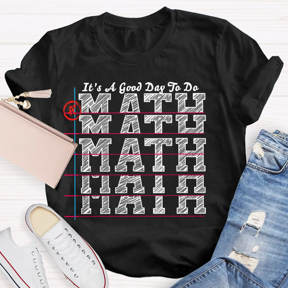 It's A Good Day to Do Math Shirt Funny Math Teacher T-shirt