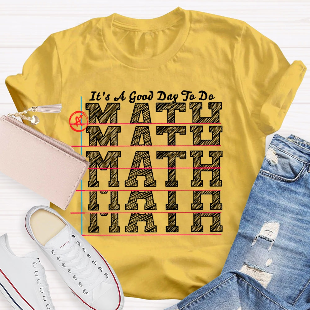 It's A Good Day to Do Math Shirt Funny Math Teacher T-shirt