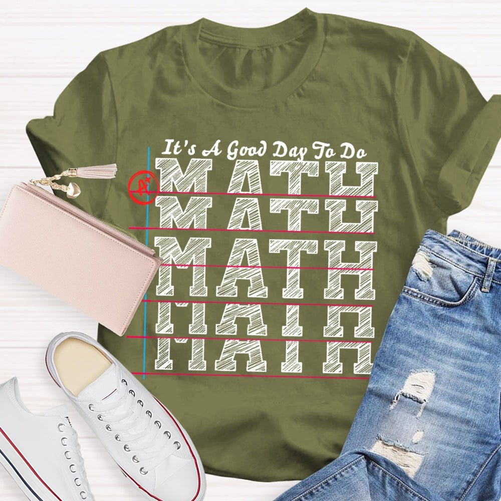 It's A Good Day to Do Math Shirt Funny Math Teacher T-shirt