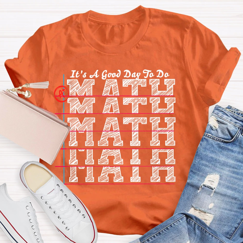It's A Good Day to Do Math Shirt Funny Math Teacher T-shirt