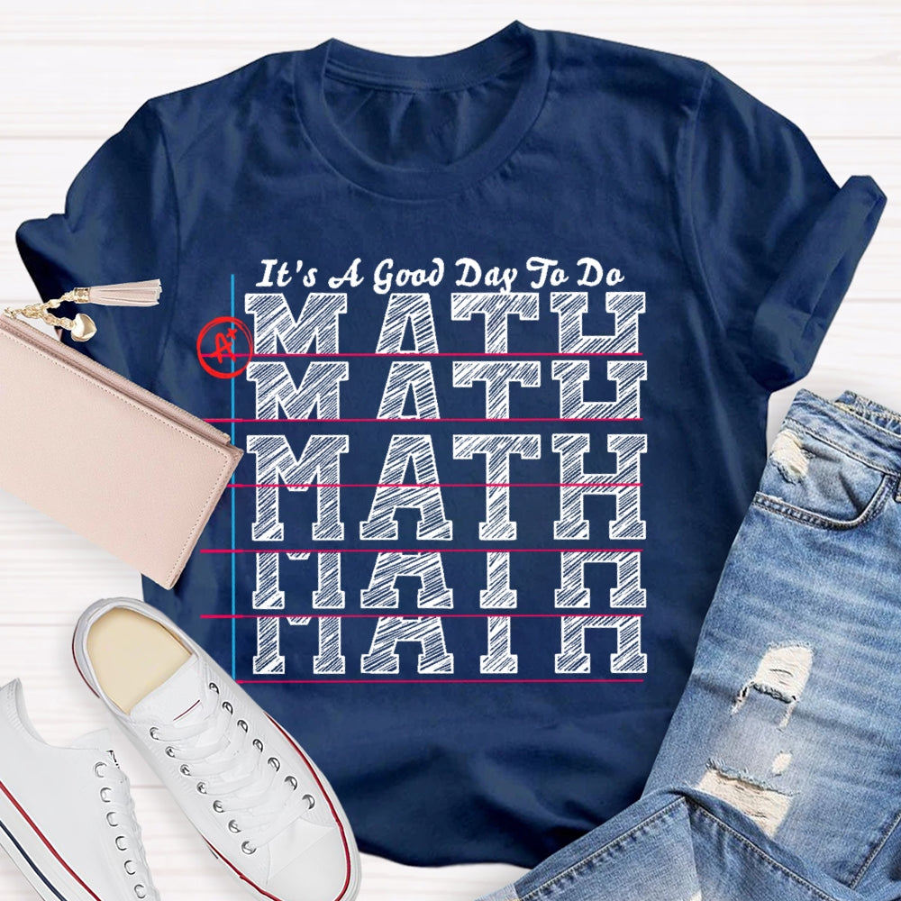 It's A Good Day to Do Math Shirt Funny Math Teacher T-shirt