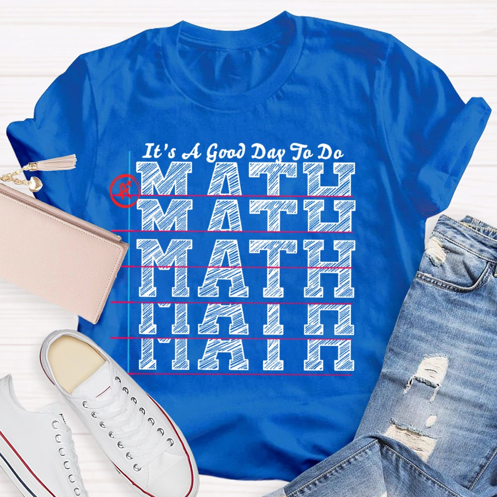 It's A Good Day to Do Math Shirt Funny Math Teacher T-shirt