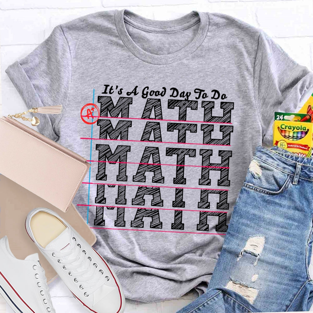 It's A Good Day to Do Math Shirt Funny Math Teacher T-shirt