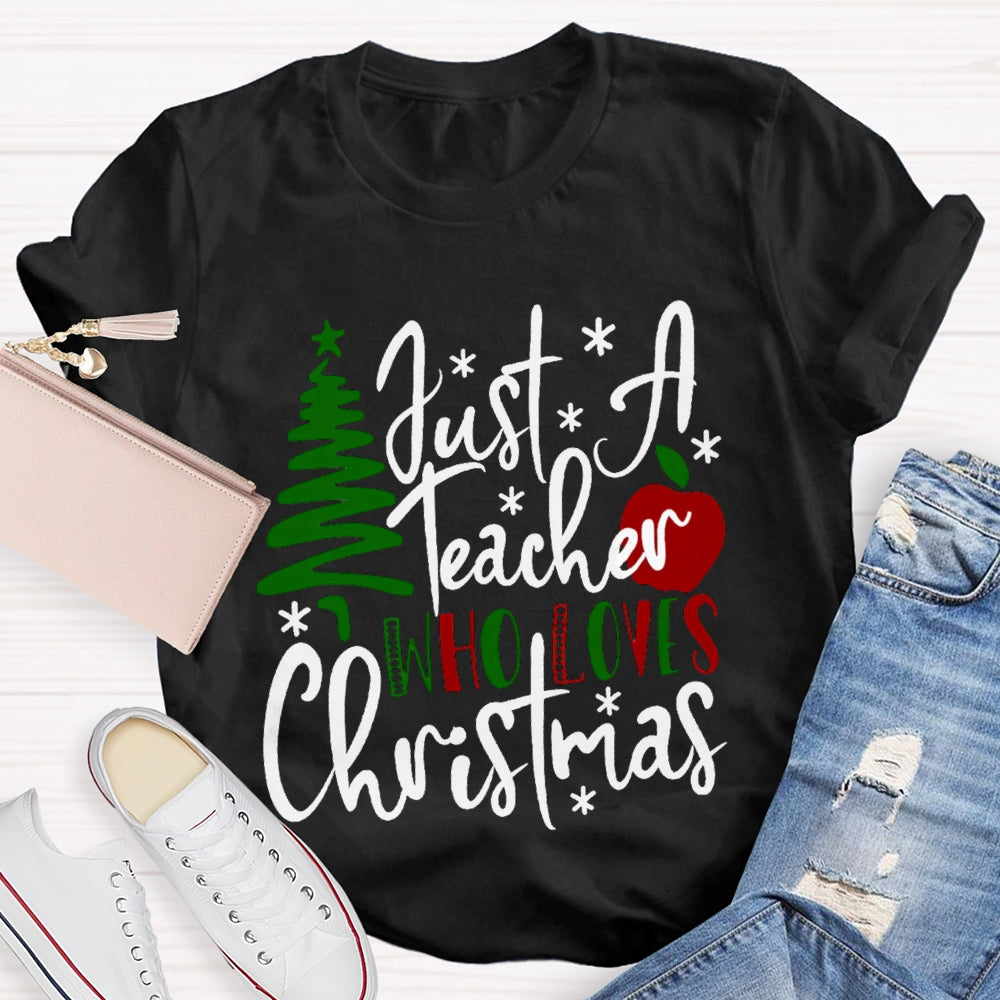 Just A Teacher Who Loves Christmas Christmas Tree And Apples T-shirt