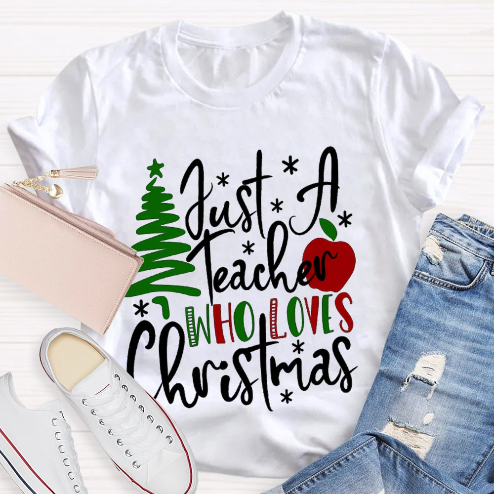 Just A Teacher Who Loves Christmas Christmas Tree And Apples T-shirt