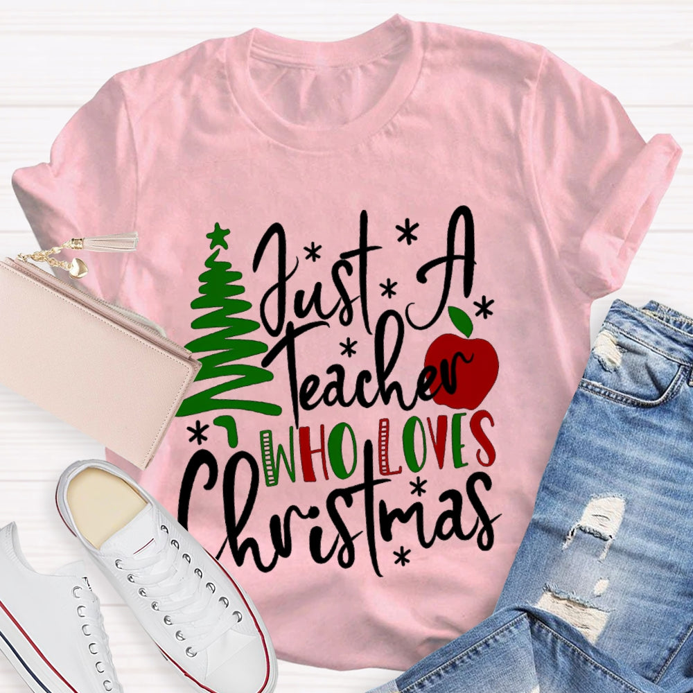 Just A Teacher Who Loves Christmas Christmas Tree And Apples T-shirt