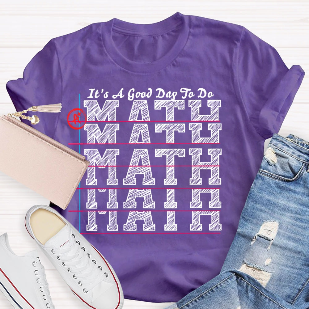 It's A Good Day to Do Math Shirt Funny Math Teacher T-shirt