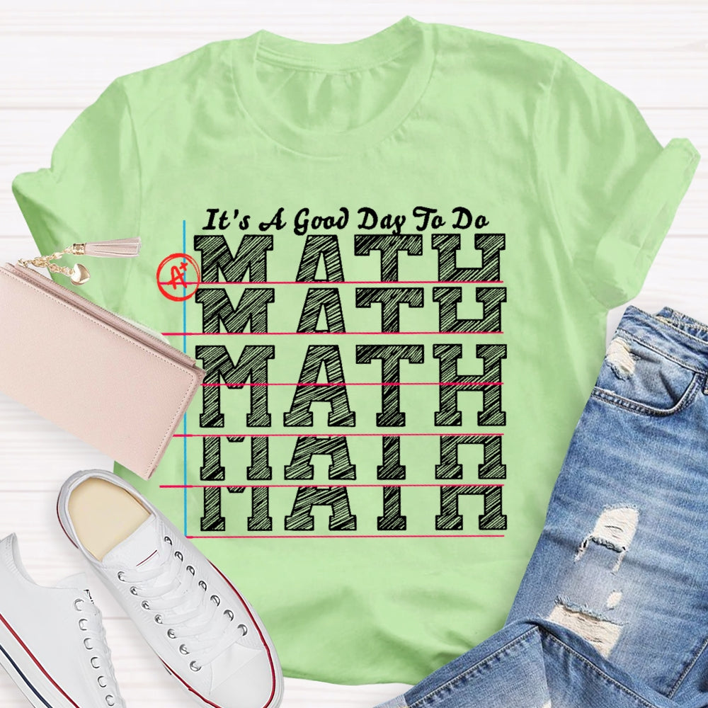 It's A Good Day to Do Math Shirt Funny Math Teacher T-shirt