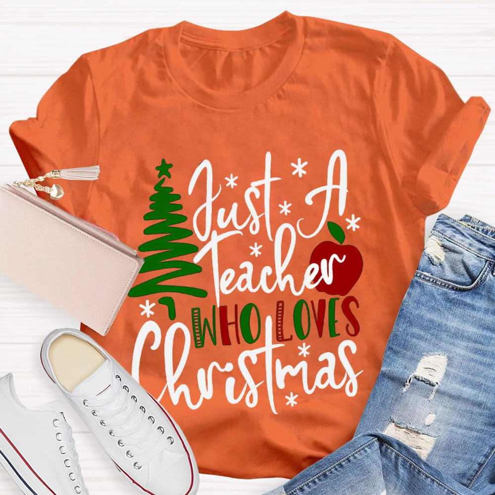 Just A Teacher Who Loves Christmas Christmas Tree And Apples T-shirt