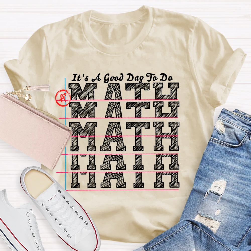 It's A Good Day to Do Math Shirt Funny Math Teacher T-shirt