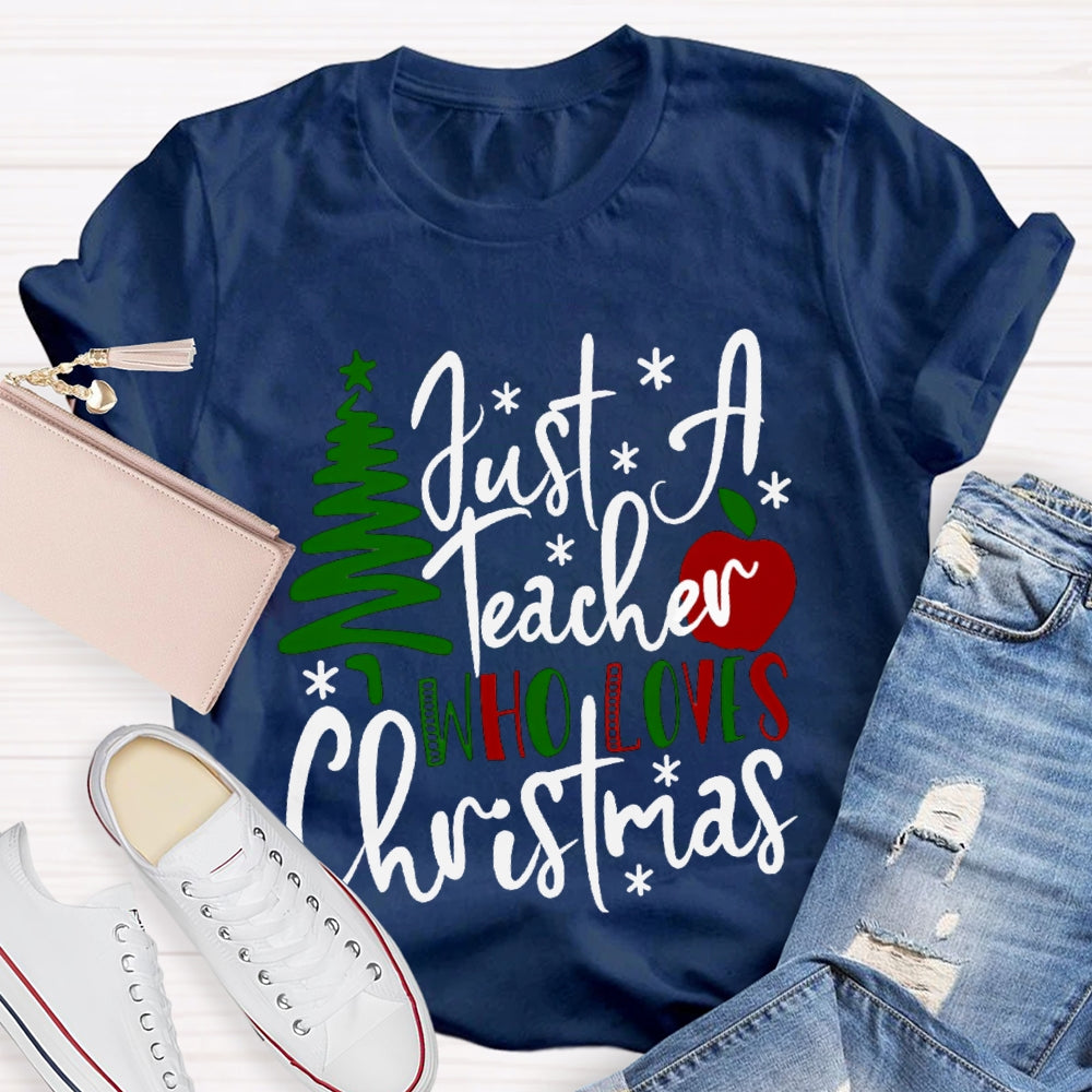 Just A Teacher Who Loves Christmas Christmas Tree And Apples T-shirt