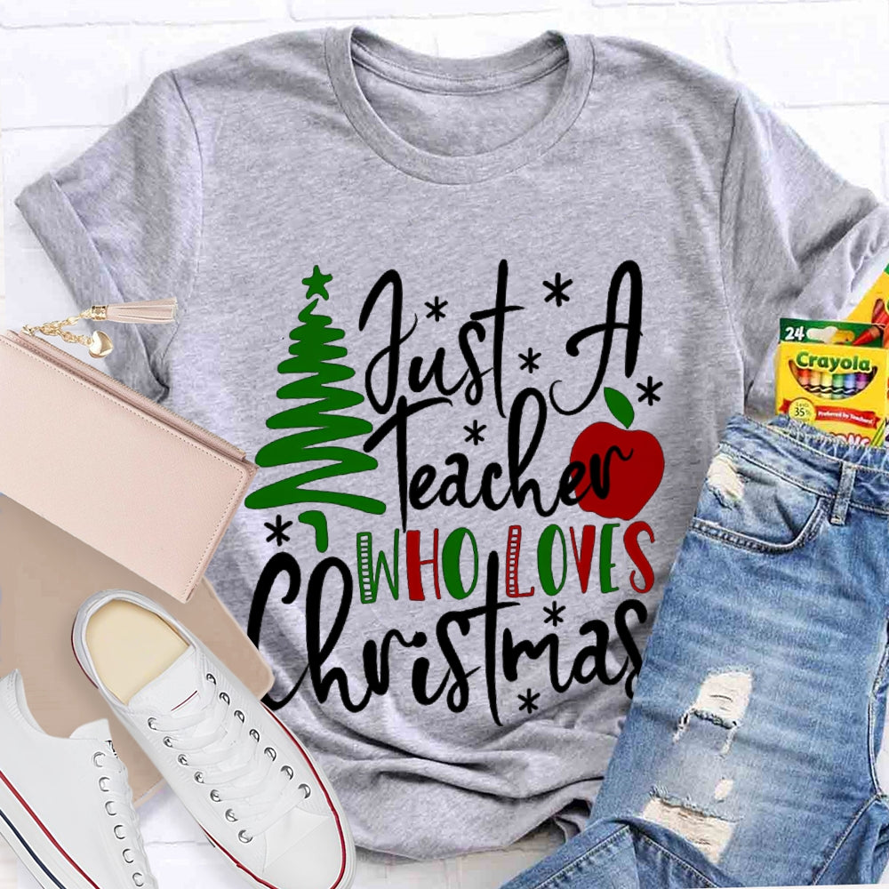 Just A Teacher Who Loves Christmas Christmas Tree And Apples T-shirt
