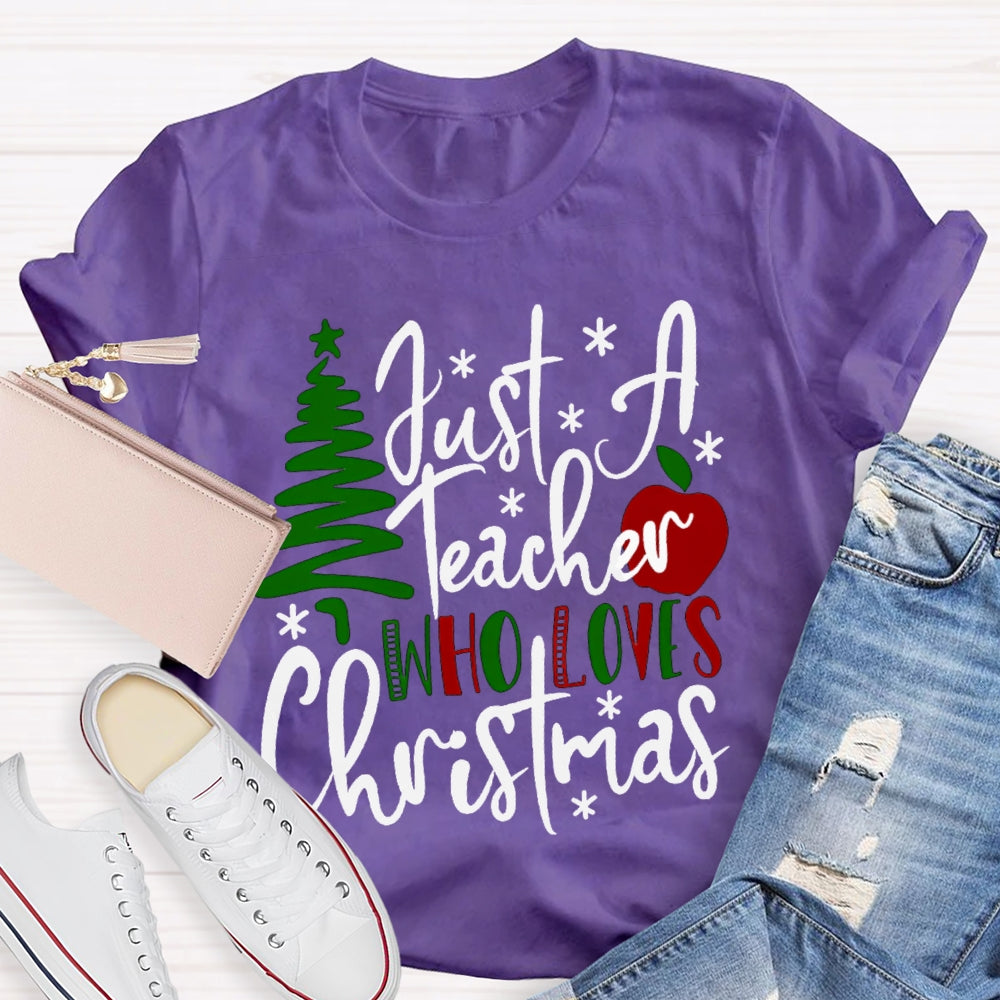 Just A Teacher Who Loves Christmas Christmas Tree And Apples T-shirt